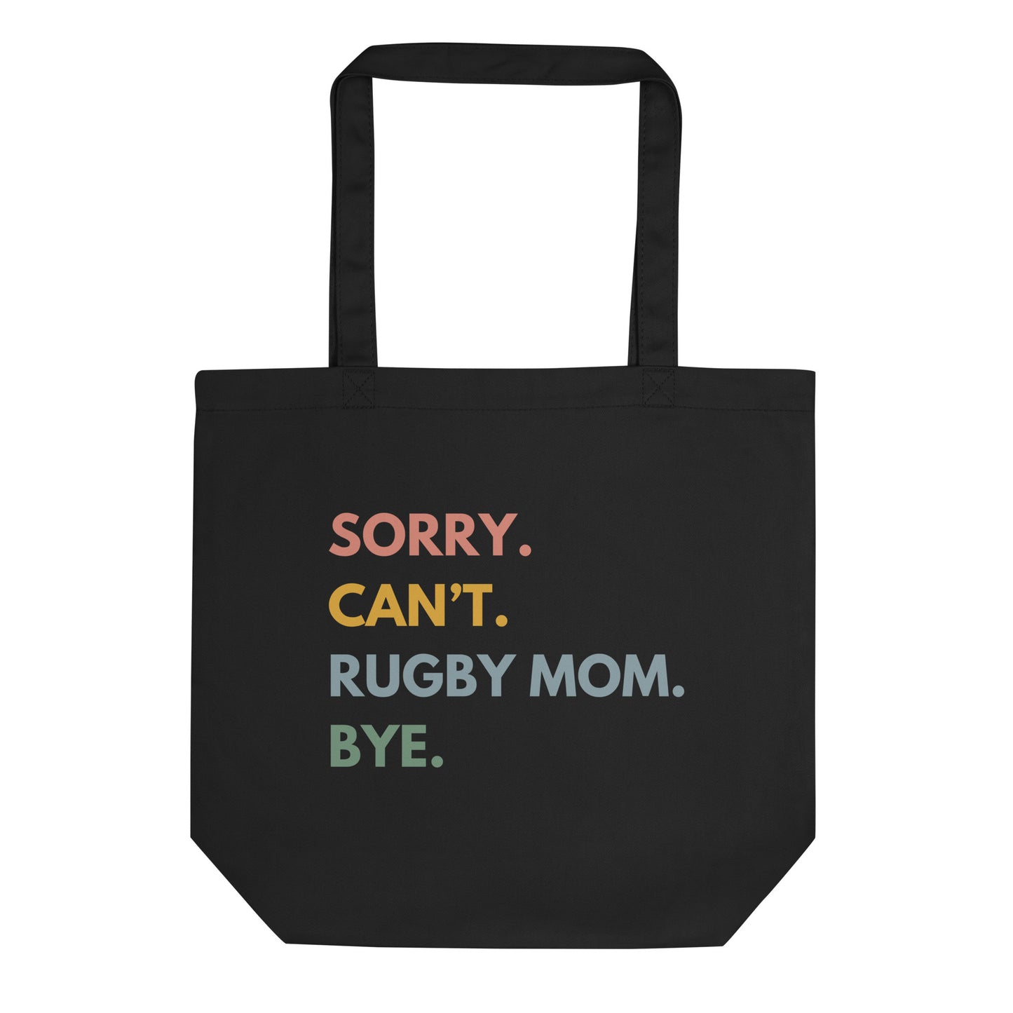 Sorry. Can't. Rugby Mom. Bye. Tote Bag