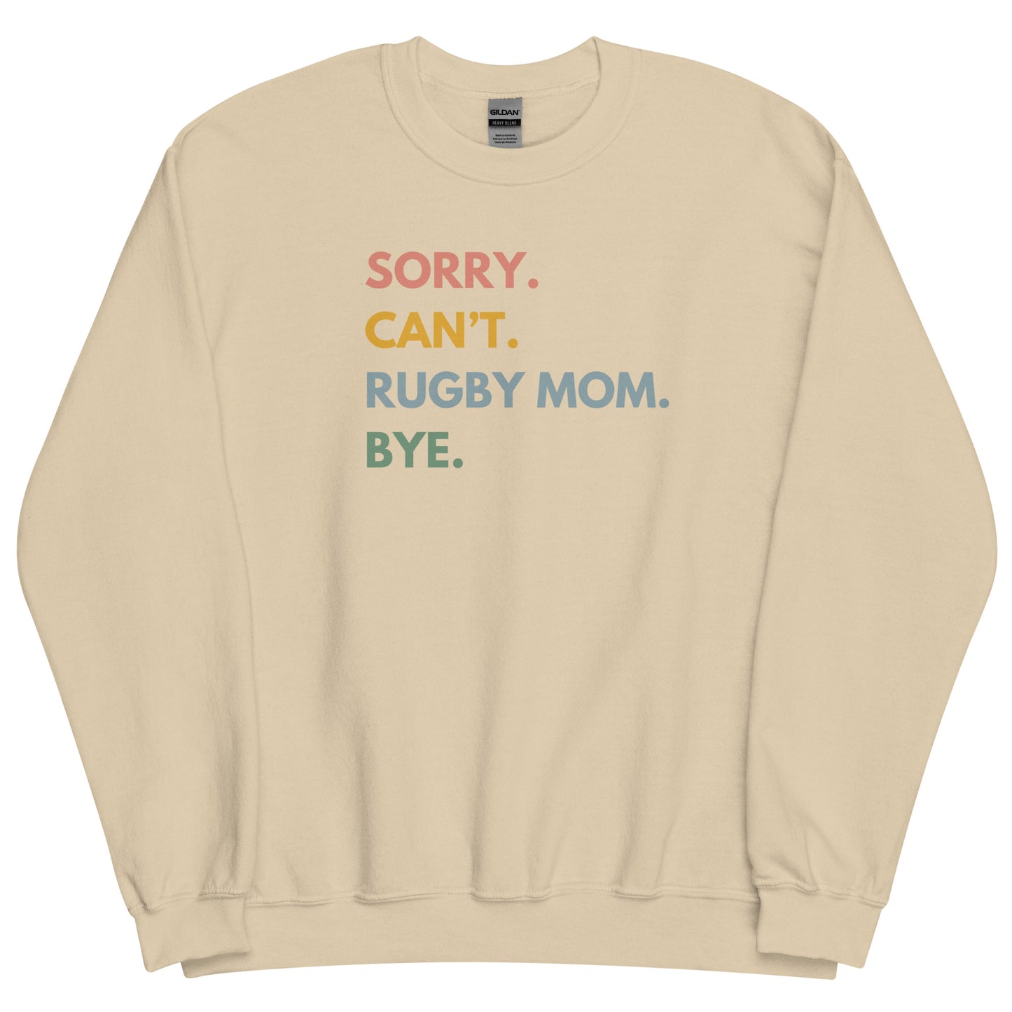 Sorry. Can't. Rugby Mom. Bye. Sweatshirt